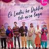 Ek Ladki Ko Dekha Toh Aisa Laga Trailer